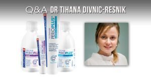 Q&A Dr Tihana Divnic-Resnik | Curaprox Perioplus+ | Dental Resource Asia copy